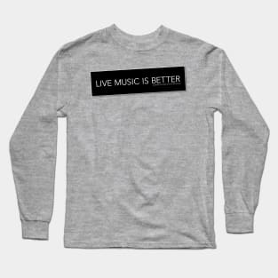 Live Music Bumper Sticker Long Sleeve T-Shirt